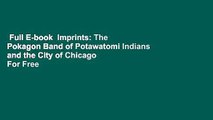 Full E-book  Imprints: The Pokagon Band of Potawatomi Indians and the City of Chicago  For Free