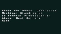 About For Books  Conviction Machine: Standing Up to Federal Prosecutorial Abuse  Best Sellers Rank