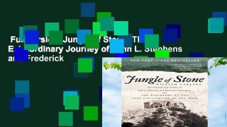 Full version  Jungle of Stone: The Extraordinary Journey of John L. Stephens and Frederick