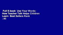 Full E-book  Use Your Words: How Teacher Talk Helps Children Learn  Best Sellers Rank : #5
