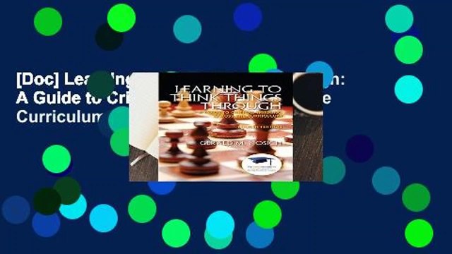 [Doc] Learning to Think Things Through: A Guide to Critical Thinking Across the Curriculum