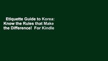Etiquette Guide to Korea: Know the Rules that Make the Difference!  For Kindle