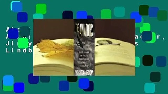 About For Books The Aviators: Eddie Rickenbacker, Jimmy Doolittle, Charles Lindbergh, and the