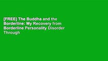 [FREE] The Buddha and the Borderline: My Recovery from Borderline Personality Disorder Through