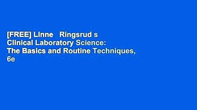 [FREE] Linne Ringsrud s Clinical Laboratory Science: The Basics and Routine Techniques, 6e