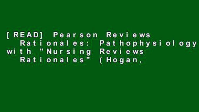 [READ] Pearson Reviews Rationales: Pathophysiology with Nursing Reviews Rationales (Hogan,