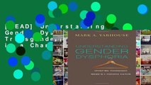 [READ] Understanding Gender Dysphoria: Navigating Transgender Issues in a Changing Culture