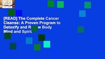 [READ] The Complete Cancer Cleanse: A Proven Program to Detoxify and Renew Body Mind and Spirit