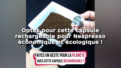 Optez pour cette capsule rechargeable pour Nespresso économique et écologique !