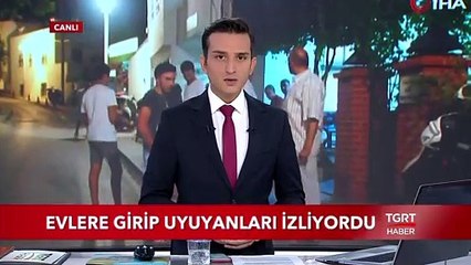 Evlere Girip Uyuyanları İzliyordu