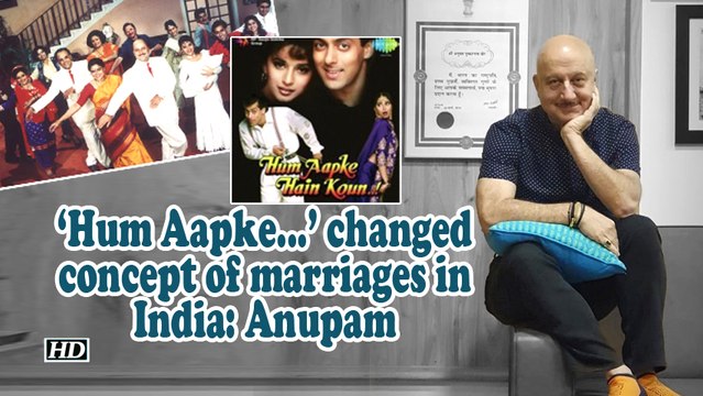 'Hum Aapke...' changed concept of marriages in India: Anupam