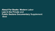 About For Books  Modern Labor Law in the Private and Public Sectors Documentary Supplement  Best