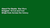 About For Books  Star Wars Kirigami: 15 Cut and Fold Ships from Across the Galaxy (Journey to Star