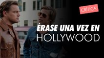 Crítica de la película: 'Érase una vez en Hollywood'