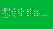 [READ] Cracking the GRE Chemistry Subject Test (Princeton Review: Cracking the GRE Chemistry Test)