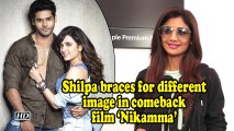 Shilpa braces for different image in comeback film 'Nikamma'