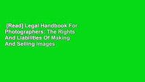 [Read] Legal Handbook For Photographers: The Rights And Liabilities Of Making And Selling Images