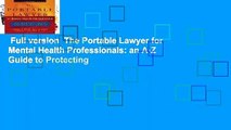 Full version  The Portable Lawyer for Mental Health Professionals: an A-Z Guide to Protecting