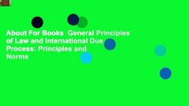 About For Books  General Principles of Law and International Due Process: Principles and Norms