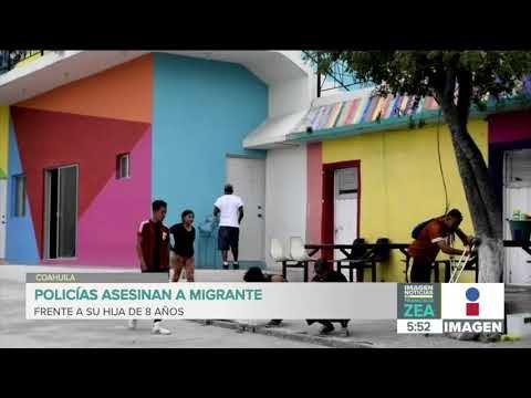 Policías asesinan a migrante frente a su hija de 8 años en Coahuila | Noticias con Francisco Zea