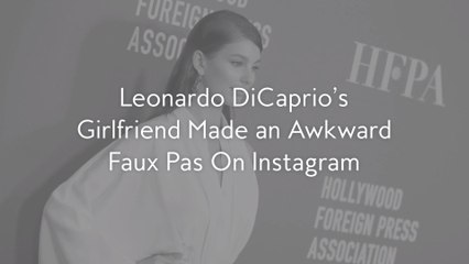 Leonardo DiCaprio’s Girlfriend Made an Awkward Faux Pas On Instagram