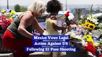 Mexico Vows Legal Action Against US Following El Paso Shooting