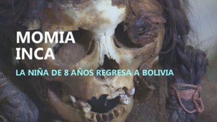 La momia de una niña inca vuelve a Bolivia tras más de un siglo en EEUU
