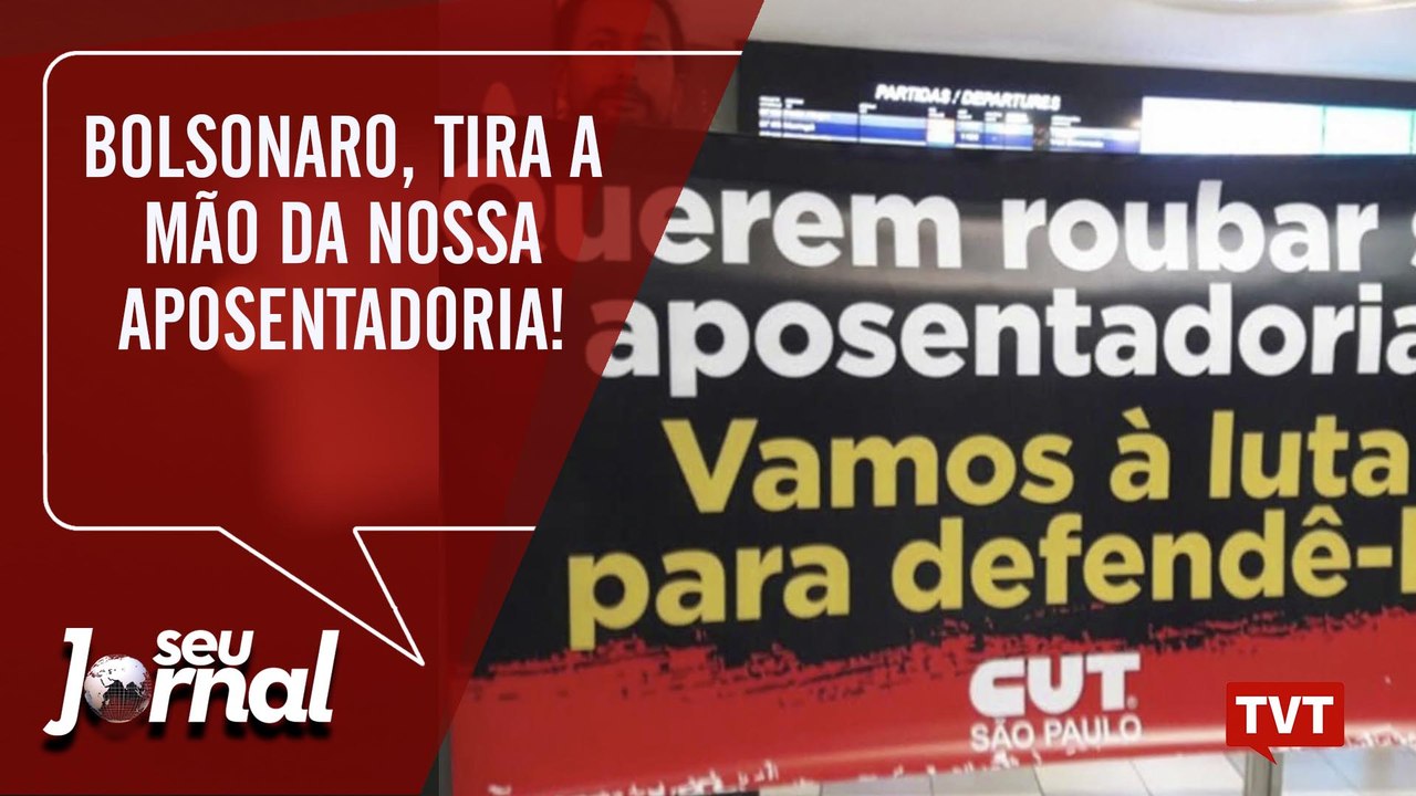 Bolsonaro, tira a mão da nossa aposentadoria!
