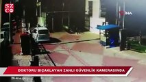 Doktoru bıçaklayan zanlı güvenlik kamerasında