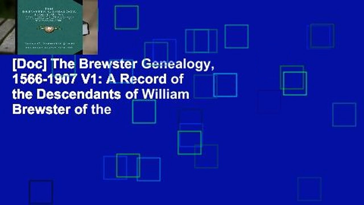 [Doc] The Brewster Genealogy, 1566-1907 V1: A Record of the Descendants of William Brewster of the