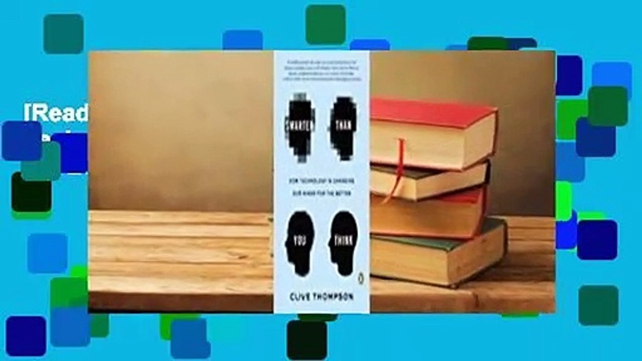 [Read] Smarter Than You Think: How Technology Is Changing Our Minds for the Better  For Free