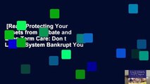 [Read] Protecting Your Assets from Probate and Long-Term Care: Don t Let the System Bankrupt You