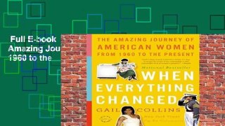 Full E-book  When Everything Changed: The Amazing Journey of American Women from 1960 to the