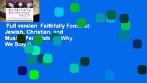 Full version  Faithfully Feminist: Jewish, Christian, and Muslim Feminists on Why We Stay (I