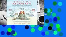 Full version  Feng Shui Mommy: Creating Balance and Harmony Amidst the Chaos for Blissful