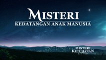 Film Rohani Terbaru | Klip Film MISTERI KETUHANAN（1）Misteri Kedatangan Anak Manusia