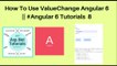How to use valuechange in angular 6 || #angular 6 tutorials 8