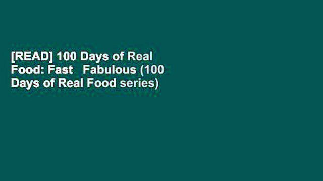 [READ] 100 Days of Real Food: Fast Fabulous (100 Days of Real Food series)