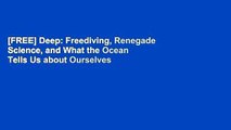 [FREE] Deep: Freediving, Renegade Science, and What the Ocean Tells Us about Ourselves