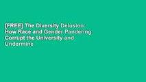 [FREE] The Diversity Delusion: How Race and Gender Pandering Corrupt the University and Undermine