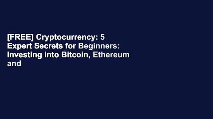 5 Expert Secrets For Beginners Cryptocurrency Ethereum Investing Into Bitcoin 