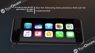 Best Practices to Test IOS Apps @ TestOrigen