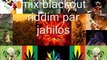 Mix blackout riddim par jahilos