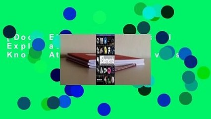 [Doc] Elements: A Visual Exploration of Every Known Atom in the Universe