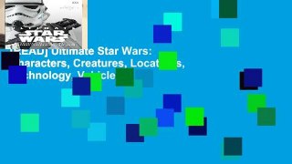 [READ] Ultimate Star Wars: Characters, Creatures, Locations, Technology, Vehicles