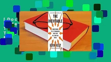 [Doc] The Inevitable: Understanding the 12 Technological Forces That Will Shape Our Future
