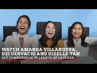 Watch Amanda, Dzi, Gizelle get competitive in League of Legends
