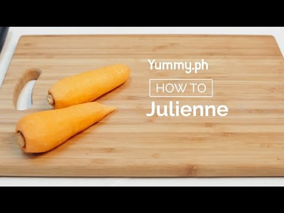 How to Julienne | Yummy Ph