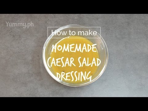 How to Make Homemade Caesar Salad Dressing | Yummy Ph