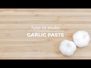 How to Make Garlic Paste | Yummy PH
